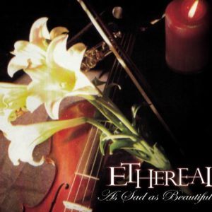 Ethereal – As Sad As Beautiful (Vinilo)